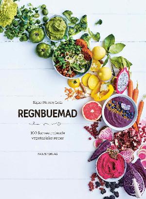 Regnbuemad : 100 farvestrålende vegetariske retter