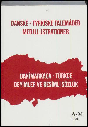Danske-tyrkiske talemåder med illustrationer. Bind 1 : A-M