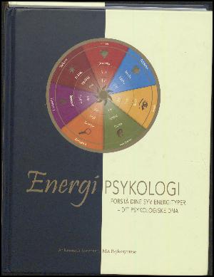 Energipsykologi : forstå dine syv energityper - dit psykologiske DNA