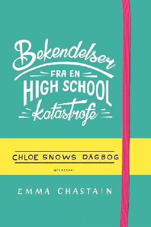 Bekendelser fra en high school-katastrofe : Chloe Snows dagbog