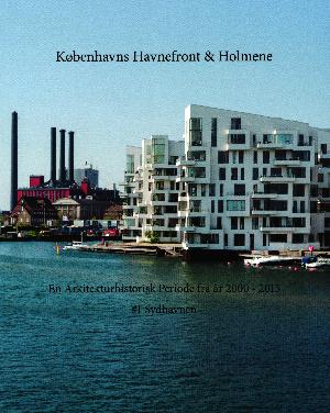 Københavns havnefront & holmene. Bind #1 : Sydhavnen