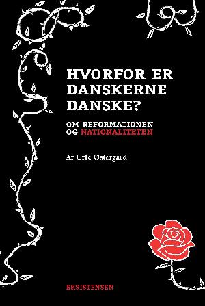 Hvorfor er danskerne danske? : om reformationen og nationaliteten