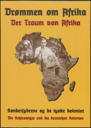 Drømmen om Afrika : Sønderjyderne og de tyske kolonier