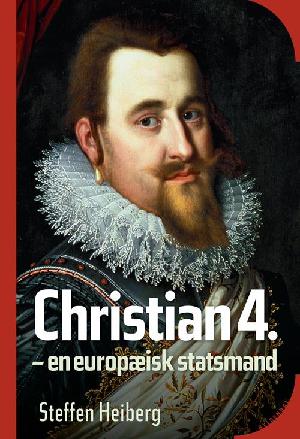 Christian 4 : en europæisk statsmand