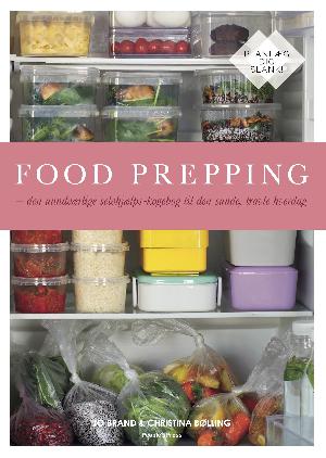 Food prepping : den uundværlige selvhjælps-kogebog til den sunde, travle hverdag