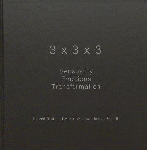 3 × 3 × 3 : sensuality, emotions, transformation