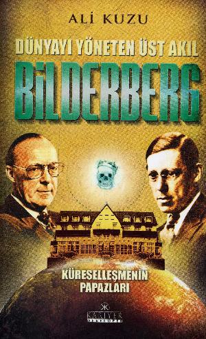 Bilderberg : dünyayı yöneten üst akıl, küreselleşmenin papazları