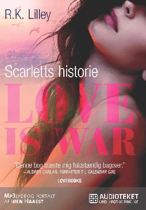Love is war. 1 : Scarletts historie