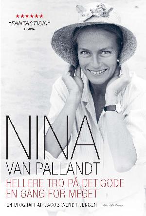 Nina van Pallandt : hellere tro på det gode en gang for meget