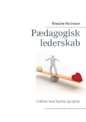 Pædagogisk lederskab : ledelse med hjerne og hjerte