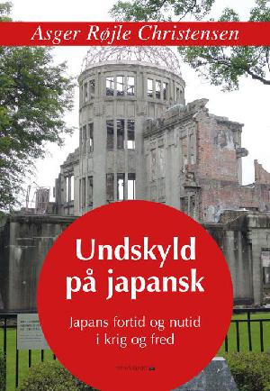 Undskyld på japansk : Japans fortid og nutid i krig og fred