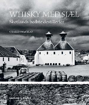 Whisky med sjæl : Skotlands bedste destillerier