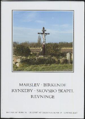 Danmarks kirker. Bind 9, Odense Amt. 7. bind, hft. 40-41 : Kirkerne i Marslev, Birkende, Rynkeby, Skovsbo kapel, Revninge