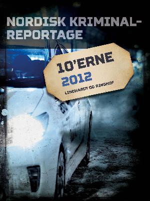 Nordisk kriminalreportage 10'erne. 2012