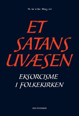 Et satans uvæsen : eksorcisme i folkekirken