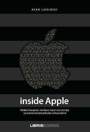 Inside Apple : sådan fungerer verdens mest succesrige og hemmelighedsfulde virksomhed