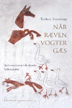 Når ræven vogter gæs : reformationen i de danske kalkmalerier