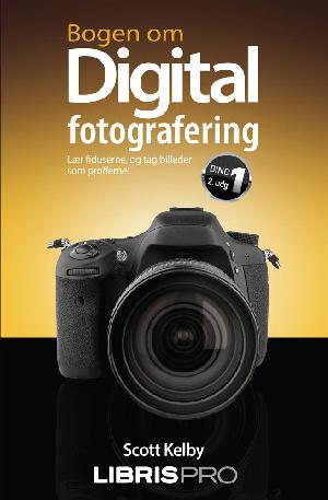 Bogen om digital fotografering : lær fiduserne, og tag billeder som profferne!. Bind 1