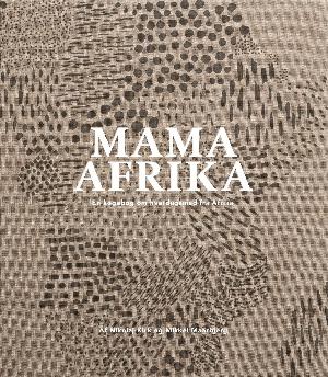 Mama Afrika : en kogebog om hverdagsmad fra Afrika