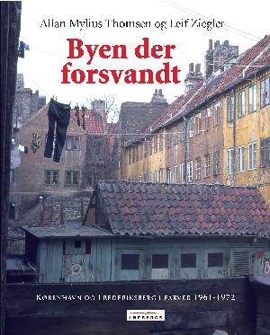 Byen der forsvandt : København og Frederiksberg i farver 1961-1972