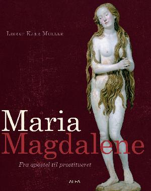 Maria Magdalene : fra apostel til prostitueret