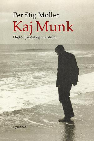 Kaj Munk : digter, præst og urostifter