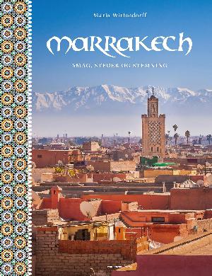Marrakech : smag, steder og stemning