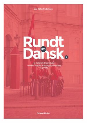 Rundt om dansk : et materiale til selvstudie i dansk-, special-, tosprogsundervisning og i FVU. Bind 2