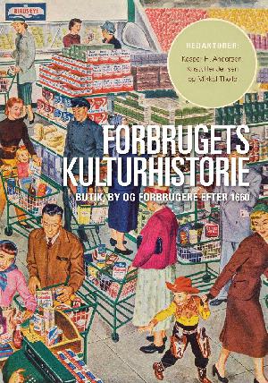 Forbrugets kulturhistorie : butik, by og forbrugere efter 1660