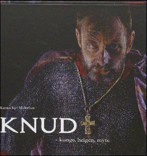 Knud - konge, helgen, myte