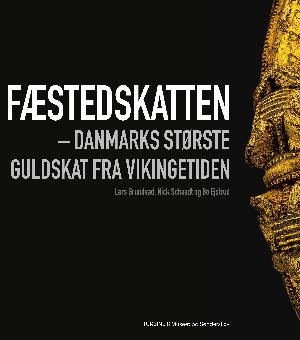 Fæstedskatten : Danmarks største guldskat fra vikingetiden