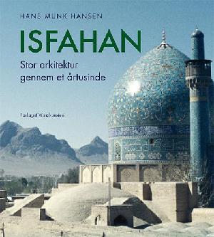 Isfahan : stor arkitektur gennem et årtusinde