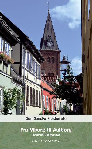 Den danske klosterrute. Bind 9 : Fra Viborg til Aalborg : herunder Birgittaruten