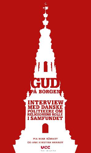 Gud på Borgen : interview med danske politikere om religionens rolle i samfundet