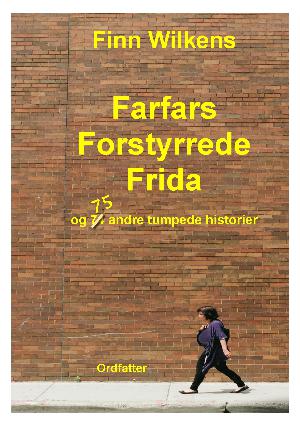 Farfars forstyrrede Frida og 75 andre tumpede historier