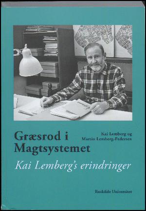 Græsrod i magtsystemet : Kai Lemberg's erindringer