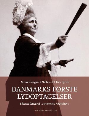Danmarks første lydoptagelser : Edisons fonograf i 1890'ernes København