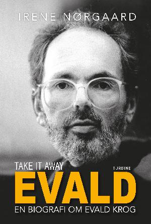 Take it away, Evald : en biografi om Evald Krog