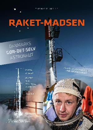 Raket-Madsen : Danmarks gør-det-selv astronaut