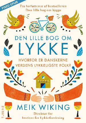 Den lille bog om lykke : hvorfor er danskerne verdens lykkeligste folk?