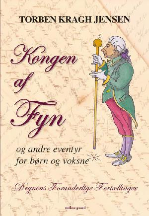 Degnens forunderlige fortællinger. 4 : Kongen af Fyn og andre eventyr for børn og voksne
