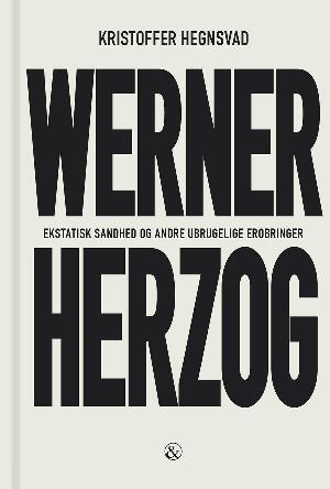 Werner Herzog : ekstatisk sandhed og andre ubrugelige erobringer