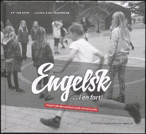 Engelsk - i en fart! : aktiviteter og lege på engelsk i indskolingen