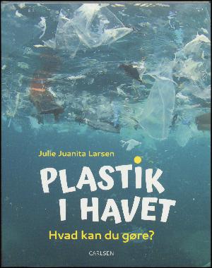 Plastik i havet : hvad kan du gøre?