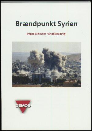 Brændpunkt Syrien : i imperialismens "endeløse krig"