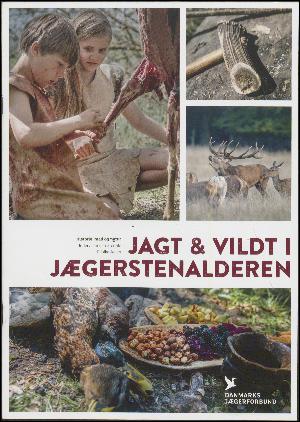 Jagt & vildt i jægerstenalderen : historie, mad og natur : undervisningsmateriale til folkeskolen