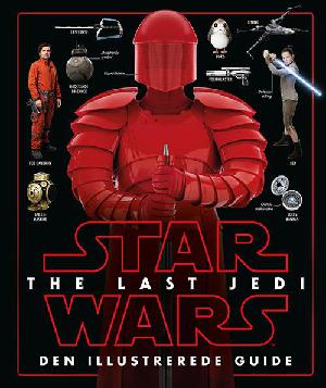 Star wars - the last Jedi : den illustrerede guide