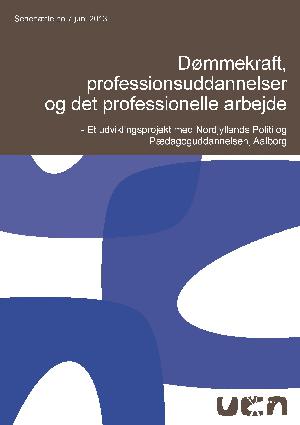 Dømmekraft, professionsuddannelser og det profesionelle arbejde : et udviklingsprojekt med Nordjyllands politi og pædagoguddannelsen, Aalborg
