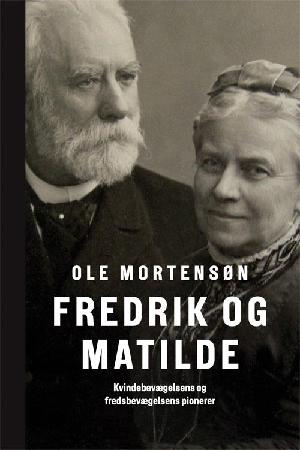 Fredrik og Matilde : kvindebevægelsens og fredsbevægelsens pionerer