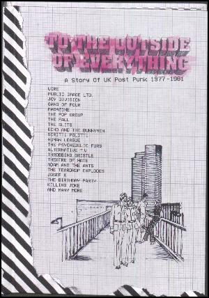 To the outside of everything : a story of UK post punk 1977-1981